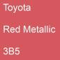 Preview: Toyota, Red Metallic, 3B5.